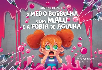 O medo borbulha com malu e a fobia de agulha: