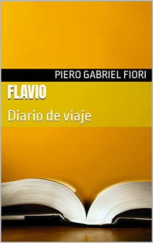 Flavio : Diario de viaje (El primer lustro)
