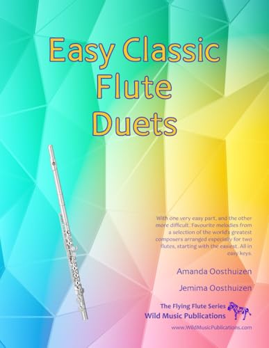 Easy Classic Flute Duets: With one very easy part, and the other more difficult. Comprises favourite melodies from the world's greatest composers ... (Flute Duets for Beginners and Improvers)