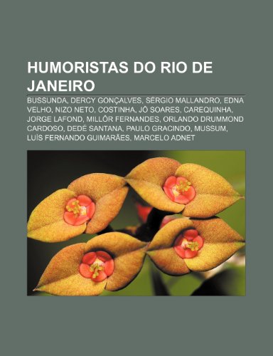 Humoristas do Rio de Janeiro: Bussunda, Dercy Gonçalves, Sérgio Mallandro, Edna Velho, Nizo Neto, Costinha, Jô Soares, Carequinha, Jorge Lafond