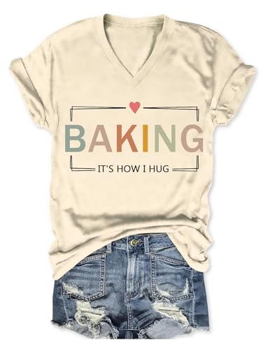 Baking It's How I Hug T-Shirt Womens Funny Baking Lover V Neck Graphic Shirt Letter Printed Summer Mama Tshirt Beige