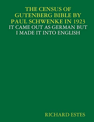 THE CENSUS OF GUTENBERG BIBLE BY PAUL SCHWENKE IN 1923 - IT CAME OUT AS GERMAN BUT I MADE IT INTO ENGLISH