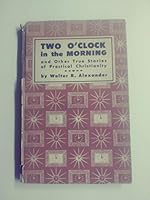 Two o'clock in the morning,: And other true stories of practical Christianity B0007F75CO Book Cover
