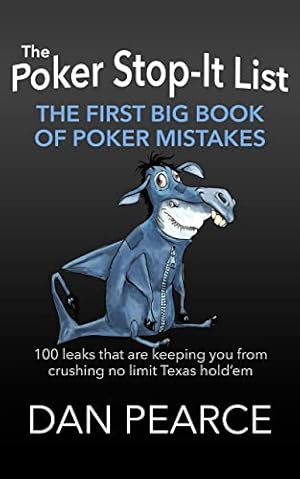 Book cover The Poker Stop-It List - The First Big Book of Poker Mistakes: 100 Leaks That Are Keeping You from Crushing No Limit Texas Hold’em