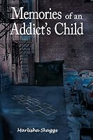 Memories of an Addict's Child 1506156835 Book Cover