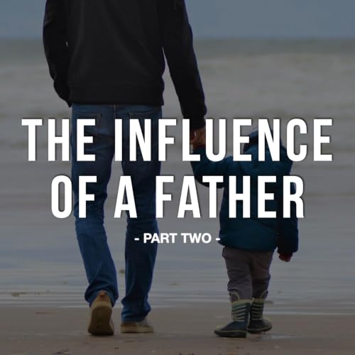 The Influence of a Father - Part Two