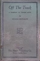 Off the Track: A Comedy in Three Acts B0013ZGVLS Book Cover