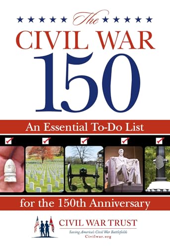 Civil War 150: An Essential To-Do List For The 150Th Anniversary