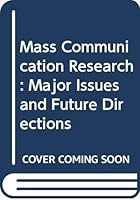 Mass Communication Research: Major Issues and Future Directions (Praeger Special Studies in International Economics and Devel) 0275093204 Book Cover