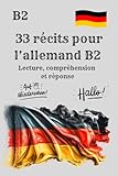  33 récits pour l’allemand B2 Lettura, Comprensione e Risposta: 33 histoires captivantes pour améliorer votre allemand B2