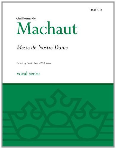La Messe de Nostre Dame: Vocal score (Classic Choral Works) by Guillaume de Machaut (Composer), Daniel Leech-Wilkinson (Editor) (5-Jul-1990) Paperback