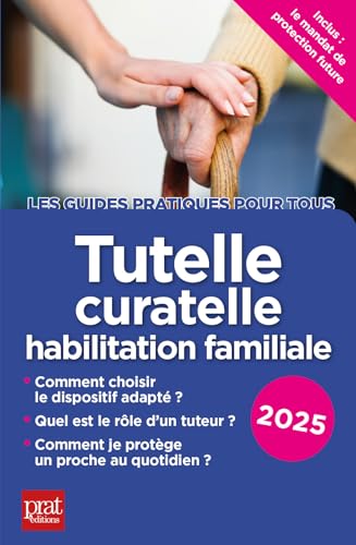 livre Tutelle, curatelle habilitation familiale 2025: Comment choisir le dispositif adapté ?, Quel est le rôle d'un tuteur ?, Comment je protège un proche au quotidien ?