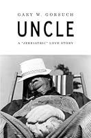 Uncle: A "Jerriactric" Love Story 1478388048 Book Cover