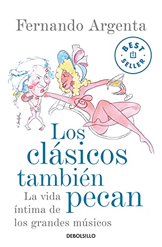 Los clásicos también pecan: La vida íntima de los grandes músicos (Best Seller)