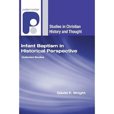 Infant Baptism in Historical Perspective: Collected Studies