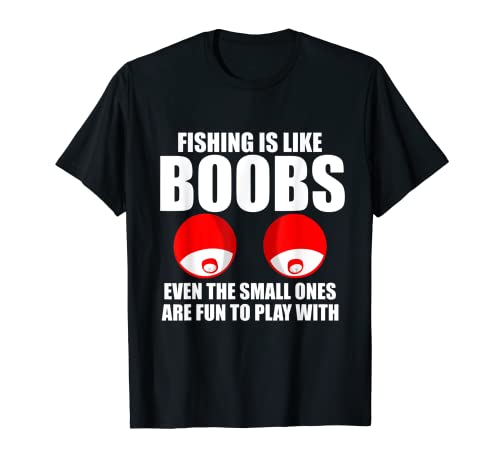 La pesca es como las tetas divertido adulto humor mordaza regalo pesca Camiseta