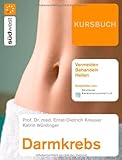  Kursbuch Darmkrebs: Vermeiden, Behandeln, Heilen