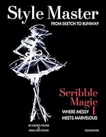 Style Master - The Art of Fashion Scribbles: Unleash Your Creativity Through Progressive Drawing Techniques B0D84685KT Book Cover