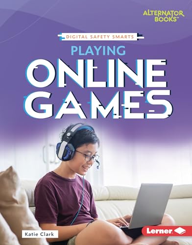 Playing Online Games (Digital Safety Smarts (Alternator Books ®))