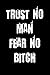 Trust No Man Fear No Bitch: Blank Lined Journal