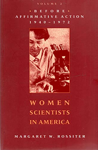 Women Scientists in America: Before Affirmative Action, 1940-1972