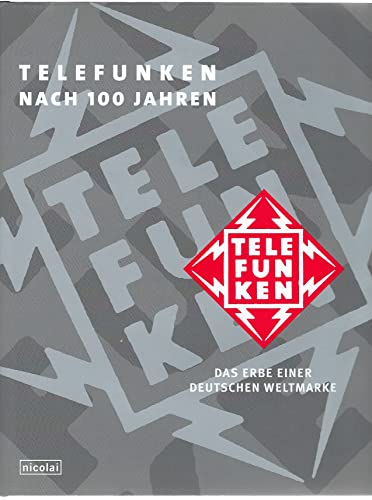 Preisvergleich Produktbild Telefunken nach 100 Jahren: Das Erbe einer deutschen Weltmarke