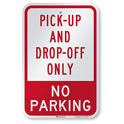 SmartSign 18 x 12 inch "Pick-Up and Drop-Off Only - No Parking" Metal Sign, 63 mil Aluminum, 3M Laminated Engineer Grade Reflective Material, Red and White, Made in USA
