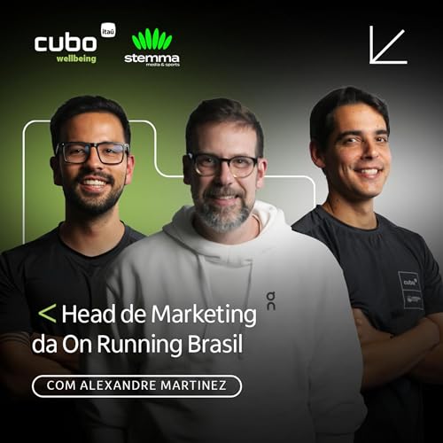 #05 - Alexandre Martinez - Head de Marketing da On Running Brasil | Stemma Powered by CUBO Podcast Por capa