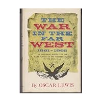 Rare Oscar Lewis / THE WAR IN THE FAR WEST 1861-1865 First Edition 1961 B0007E0OL4 Book Cover