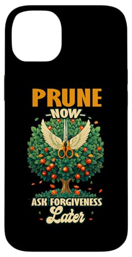 PRUNE NOW ASK FORGIVENESS LATER �X�}�z�P�[�X iPhone 14 Plus �p