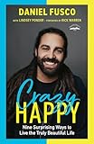 Crazy Happy: Nine Surprising Ways to Live the Truly Beautiful Life