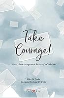 Take Courage!: Letters of Encouragement for Today’s Christians 9878600696 Book Cover