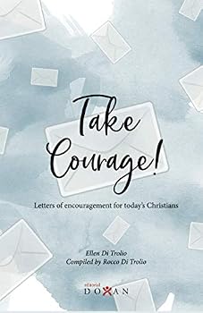 Paperback Take Courage!: Letters of Encouragement for Today’s Christians Book