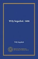 Wily beguiled. 1606 B006BSCW3S Book Cover