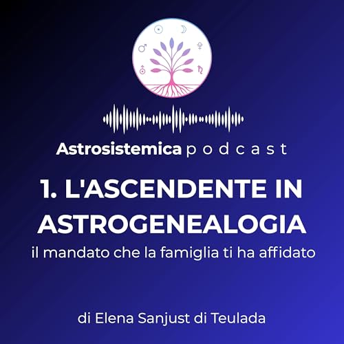 L'Ascendente in Astrogenealogia: il mandato che la famiglia ti ha affidato