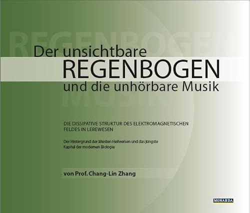 Der unsichtbare Regenbogen und die unhörbare Musik: Die dissipative Struktur des elektromagnetischen Feldes in Lebewesen. Das jüngste Kapitel der modernen Biologie