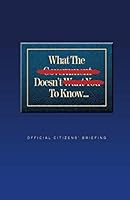 What The Government Doesn't Want You To Know...: OFFICIAL CITIZENS' BRIEFING 1731529554 Book Cover