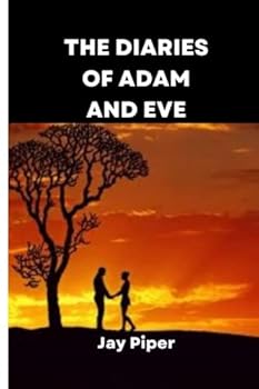 THE DIARIES OF ADAM AND EVE.: The untold stories of human Origin and the emergence of mankind.