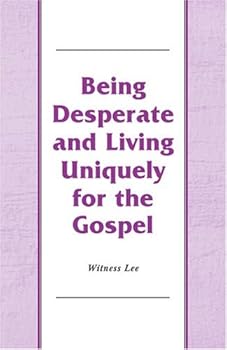 Being Desperate and Living Uniquely for the Gospel Small