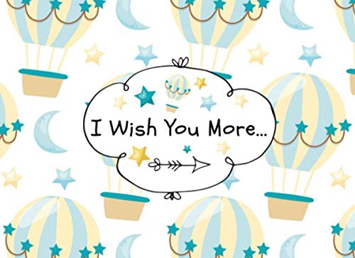 I Wish You More...: A Blank Fill In "I Love You" Message Book (With Stylish Frame Designs) For You To Write Personalized Messages To Your Loved One (Cute Graduation, Birthday And Keepsake Gift)