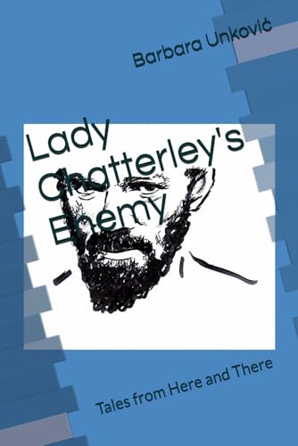Lady Chatterley's Enemy: Tales from Here and There