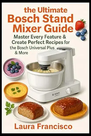 Bosch Stand Mixer Guide: Master Features & Create Perfect Recipes