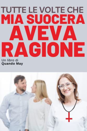 TUTTE LE VOLTE CHE MIA SUOCERA AVEVA RAGIONE: Taccuino a righe vuoto