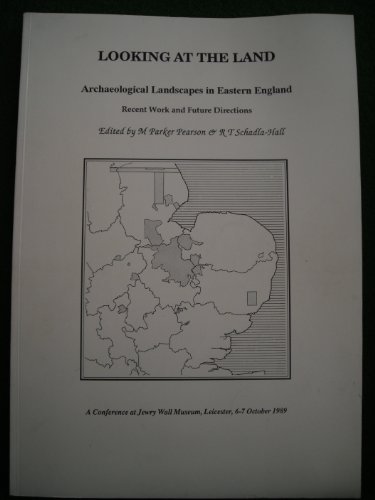 Looking at the Land: Archaeological Landscapes in Eastern England