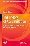 The Theory of Accumulation: A Marxian Approach to the Dynamics of Capitalist Economy (Kobe University Monograph Series in Social Science Research)