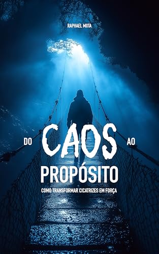 Do Caos ao Propósito: Como transformar as cicatrizes em força