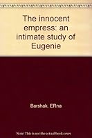 The Innocent Empress: An Intimate Study of Eugenie B0007E0F0E Book Cover
