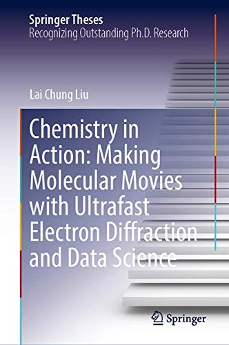 Buy Chemistry in Action: Making Molecular Movies with Ultrafast Electron Diffraction and Data Science — BookShops.in