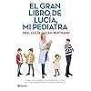 El gran libro de Lucía, mi pediatra La guía más completa y actualizada sobre la salud de tu hijo desde el nacimiento a la adolescencia (No Ficción)(edición en español)