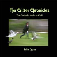 The Critter Chronicles - True Stories for the Inner Child 0991503902 Book Cover
